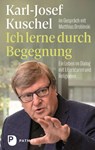 Ich lerne durch Begegnung - Karl-Josef Kuschel ; Matthias Drobinski - 9783843613767