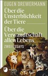 Über die Unsterblichkeit der Tiere. Über die Verwandtschaft allen Lebens - Eugen Drewermann - 9783843613798
