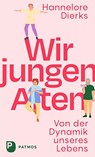 Wir jungen Alten - Hannelore Dierks - 9783843613996