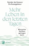 Mehr Leben in den letzten Tagen - Sander de Hosson ; Els Quaegebeur - 9783843615150