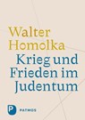 Krieg und Frieden im Judentum - Walter Homolka - 9783843615983