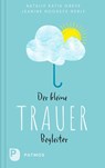 Der kleine Trauerbegleiter - Natalie Katia Greve ; Jeanine Hogrefe-Reble - 9783843616188