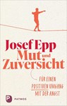 Mut und Zuversicht - Josef Epp - 9783843616454