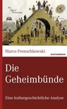 Die Geheimbünde - Marco Frenschkowski - 9783843800174