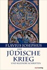 Der Jüdische Krieg und Kleinere Schriften - Flavius Josephus ; Michael Tilly - 9783843801096