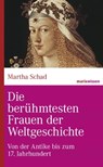 Die berühmtesten Frauen der Weltgeschichte - Martha Schad - 9783843802376