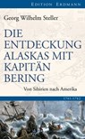 Die Entdeckung Alaskas mit Kapitän Bering - Georg Wilhelm Steller ; Volker Matthies - 9783843803489