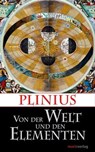 Von der Welt und den Elementen - Plinius ; Manuel Vogel ; Georg Christoph Wittstein - 9783843803878