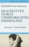 Im Schlitten durch unerforschtes Eskimoland - Knud Johan Victor Rasmussen - 9783843803977