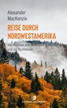 Reise durch Nordwestamerika - Alexander MacKenzie - 9783843806435