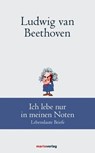 Ludwig van Beethoven: Ich lebe nur in meinen Noten - Ludwig van Beethoven - 9783843806497