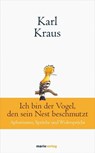 Karl Kraus: Ich bin der Vogel, den sein Nest beschmutzt - Karl Kraus - 9783843806510
