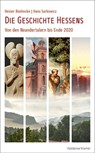 Die Geschichte Hessens - Heiner Boehncke ; Hans Sarkowicz - 9783843806800