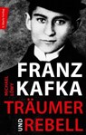 Franz Kafka - Träumer und Rebell - Michael Löwy - 9783843807548