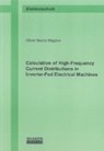 Calculation of High-Frequency Current Distributions in Inverter-Fed Electrical Machines - MAGDUN,  Oliver Narcis - 9783844016949