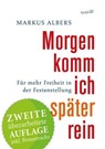 Morgen komm ich später rein - Für mehr Freiheit in der Festanstellung - Markus Albers - 9783844255621