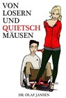 Von Losern und Quietschmäusen - Olaf Jansen - 9783844283617