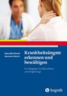 Krankheitsängste erkennen und bewältigen - Gaby Bleichhardt ; Alexandra Martin - 9783844423105