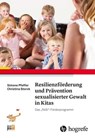 Resilienzförderung und Prävention sexualisierter Gewalt in Kitas - Simone Pfeffer ; Christina Storck - 9783844428650