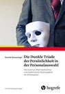Die Dunkle Triade der Persönlichkeit in der Personalauswahl - Dominik Schwarzinger - 9783844430141