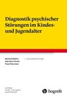 Diagnostik psychischer Störungen im Kindes- und Jugendalter - Manfred Döpfner ; Anja Görtz-Dorten ; Franz Petermann - 9783844430943