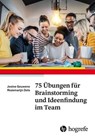 75 Übungen für Brainstorming und Ideenfindung im Team - Josine Gouwens ; Rozemarijn Dols - 9783844431544