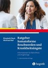 Ratgeber Somatoforme Beschwerden und Krankheitsängste - Elisabeth Rauh ; Winfried Rief - 9783844432909
