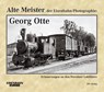 Alte Meister der Eisenbahn-Photographie: Georg Otte - Thomas Frister - 9783844662085