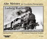 Alte Meister der Eisenbahn-Photographie: Ludwig Rotthowe - Burkhard Beyer - 9783844662290