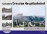 125 Jahre Dresden Hauptbahnhof - Sebastian Werner - 9783844664379