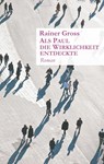Als Paul die Wirklichkeit entdeckte - Rainer Gross - 9783844805314