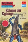 Perry Rhodan 723: Kolonie der Cyborgs - Clark Darlton - 9783845307220