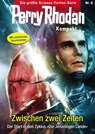Perry Rhodan Kompakt 6: Zwischen zwei Zeiten - Michelle Stern ; Uwe Anton ; Hubert Haensel ; Marc A. Herren ; Michael Marcus Thurner - 9783845331805