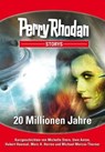 PERRY RHODAN-Storys: 20 Millionen Jahre - Michelle Stern ; Uwe Anton ; Hubert Haensel ; Marc A. Herren ; Michael Marcus Thurner - 9783845332451