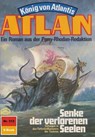 Atlan 312: Senke der verlorenen Seelen - Horst Hoffmann - 9783845341866