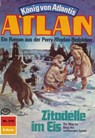 Atlan 319: Zitadelle im Eis - Clark Darlton - 9783845341934