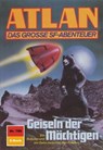 Atlan 789: Geiseln der Mächtigen - Falk-Ingo Klee - 9783845346632