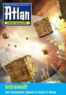 Atlan - Intrawelt-Zyklus (Sammelband) - Hubert Haensel ; Christian Montillon ; Leo Lukas ; Wim Vandemaan ; Rüdiger Schäfer ; Cathrin Hartmann ; Uwe Anton ; Horst Hoffmann ; Arndt Ellmer ; Hans Kneifel ; Michael Marcus Thurner - 9783845347721