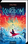 The Kingdom over the Sea - Das Land der tausend Träume (The Kingdom over the Sea 1) - Zohra Nabi - 9783845855615