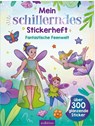 Mein schillerndes Stickerheft - Fantastische Feenwelt -  - 9783845861432