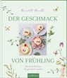 Der Geschmack von Frühling - Bernadette Wörndl ; Lukas Lorenz - 9783845862996