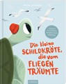 Die kleine Schildkröte, die vom Fliegen träumte - Alina Winopal - 9783845869353