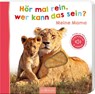 Hör mal rein, wer kann das sein? - Meine Mama -  - 9783845870090