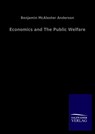 Economics and The Public Welfare - Benjamin Macalester Anderson - 9783846046814