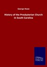 History of the Presbyterian Church in South Carolina - George Howe - 9783846047736