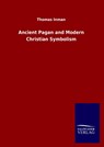 Ancient Pagan and Modern Christian Symbolism - Thomas Inman - 9783846052990