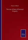 The Law of Sales of Personal Property - HILLIARD,  Francis - 9783846059524