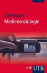 Mediensoziologie - Elke Wagner - 9783846342244