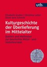 Kulturgeschichte der Überlieferung im Mittelalter - Elisabeth Gruber ; Christina Lutter ; Oliver Jens Schmitt - 9783846345542