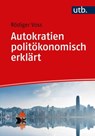 Autokratien politökonomisch erklärt - Rödiger Voss - 9783846360040
